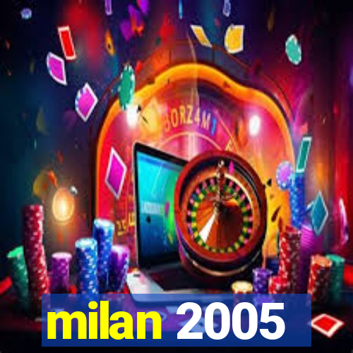 milan 2005